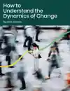 How To Understand The Dynamics Of Change
